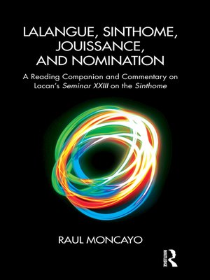 cover image of Lalangue, Sinthome, Jouissance, and Nomination